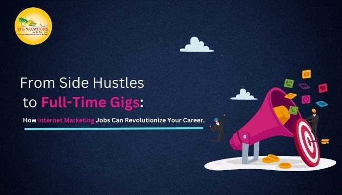 From Side Hustles to Full-Time Gigs: How Internet Marketing Jobs Can R...